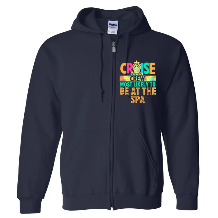 Tie Dye Funny Cruise Crew Most Likely To Be At The Spa Full Zip Hoodie