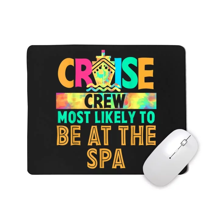 Tie Dye Funny Cruise Crew Most Likely To Be At The Spa Mousepad