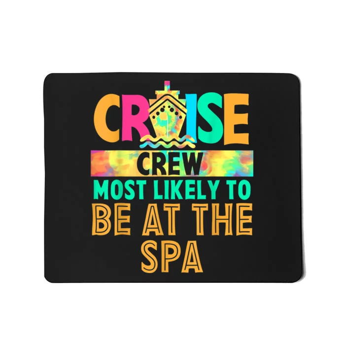 Tie Dye Funny Cruise Crew Most Likely To Be At The Spa Mousepad