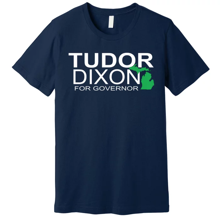 Tudor Dixon For Governor Premium T-Shirt