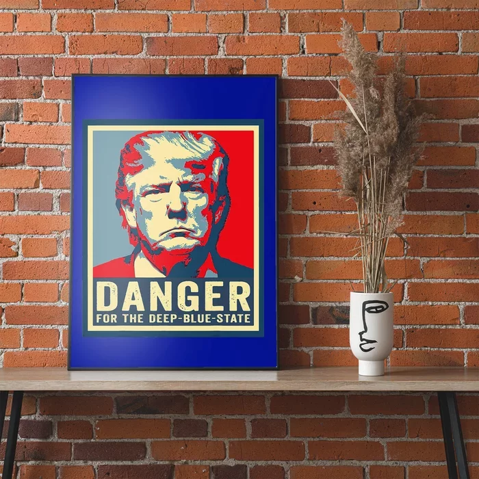 Trump Danger For The Deepbluestate Poster