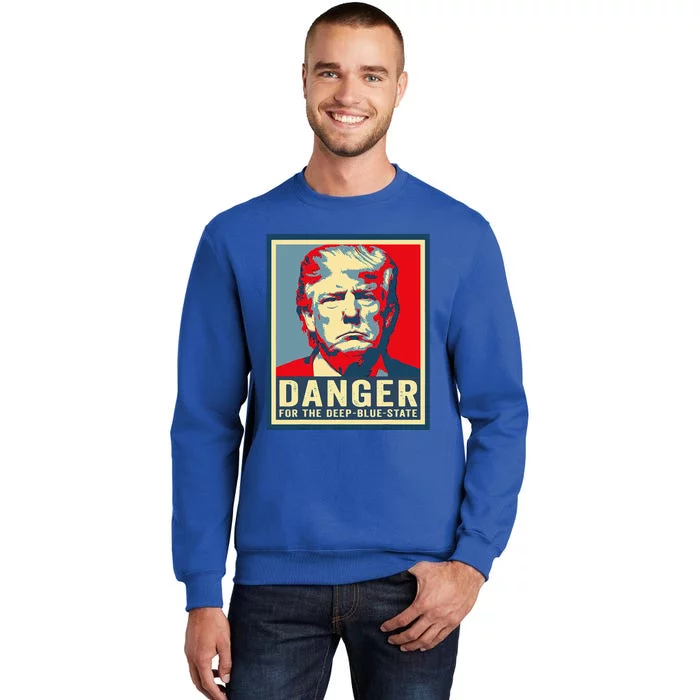 Trump Danger For The Deepbluestate Tall Sweatshirt