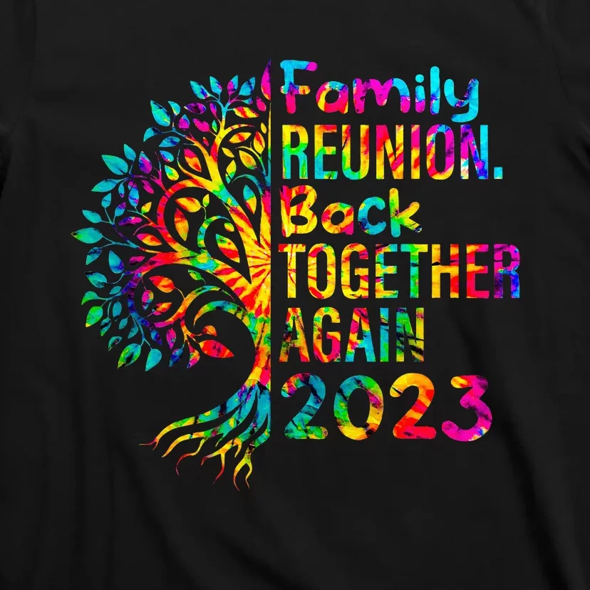 Tie Dye Family Reunion Back Together Again Family Reunion T-Shirt