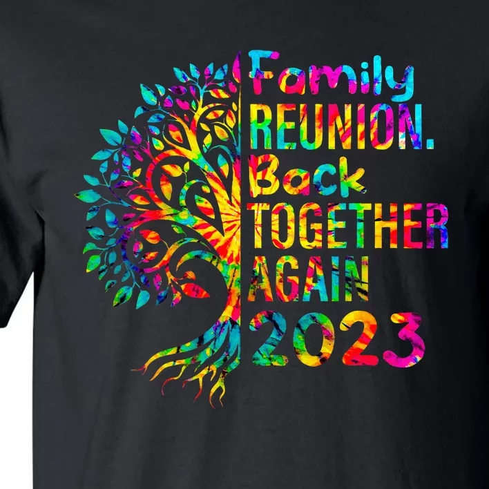 Tie Dye Family Reunion Back Together Again Family Reunion Tall T-Shirt