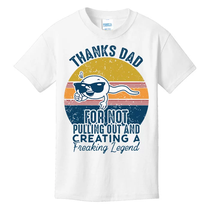 Thanks Dad For Not Pulling Out And Creating A Legend Funny Kids T-Shirt