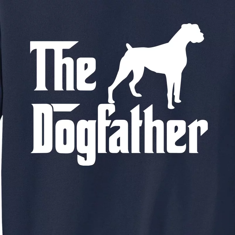 The Dog Father T Boxer Dog Lover Gift For Men Dad Tall Sweatshirt