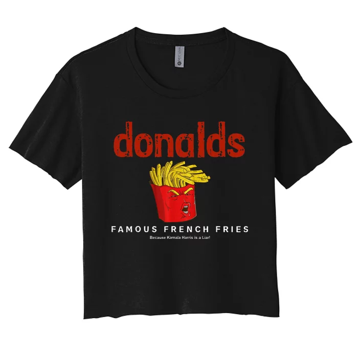 Trump Donalds Famous French Fries Because Kamala Is Liar Women's Crop Top Tee