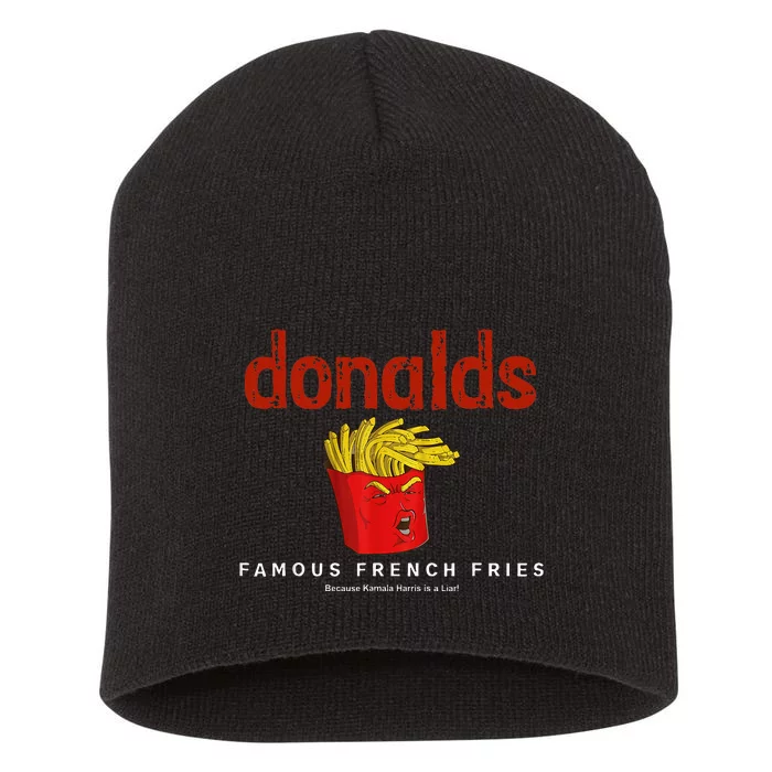 Trump Donalds Famous French Fries Because Kamala Is Liar Short Acrylic Beanie