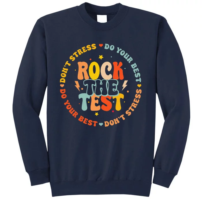 Testing Day For Teachers Student Rock The Test Tall Sweatshirt