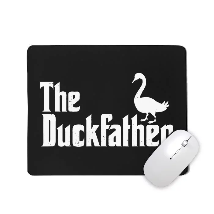 The Duck Father Duck Lover Quack Dad Goose Lover Mousepad