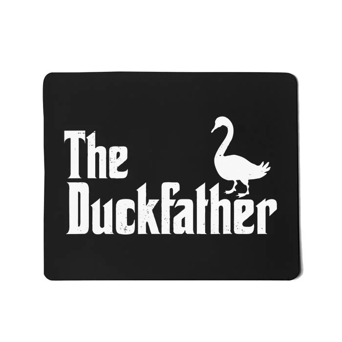 The Duck Father Duck Lover Quack Dad Goose Lover Mousepad