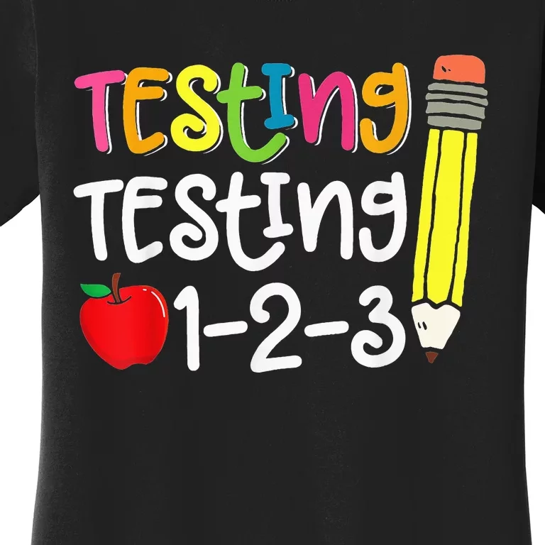 Testing Day For Teacher Testing Testing 123 Cute Test Day Women's T-Shirt