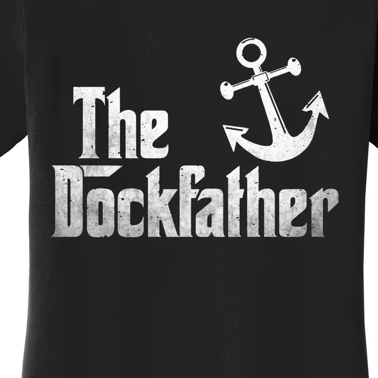 The Dockfather Funny Boating Fishing Boat Dad Captain Women's T-Shirt