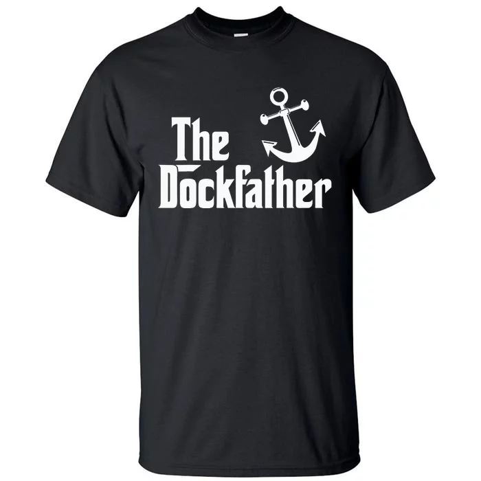The Dockfather Funny Boating Fishing Boat Dad Captain Boater Tall T-Shirt