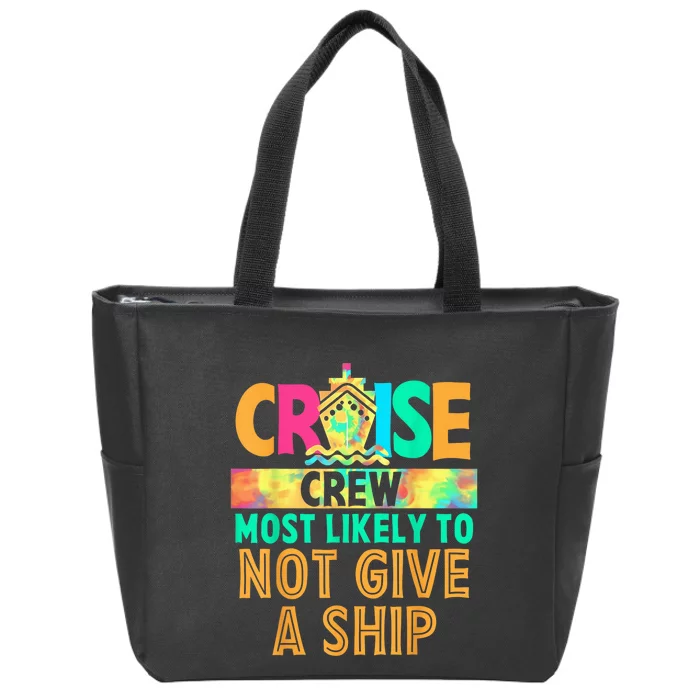 Tie Dye Funny Cruise Crew Most Likely To Not Give A Ship Zip Tote Bag