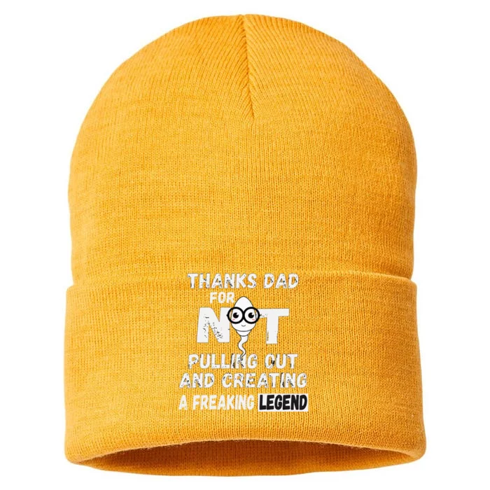 Thanks Dad For Not Pulling Out And Creating A Legend Father Sustainable Knit Beanie