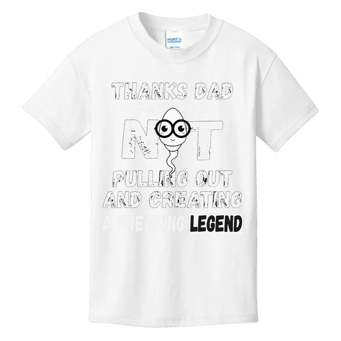 Thanks Dad For Not Pulling Out And Creating A Legend Father Kids T-Shirt