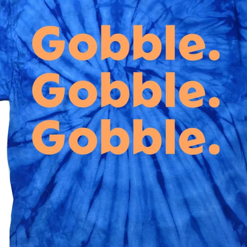 Thanksgiving Day Gobble Gobble Gobble Turkey Trot Gift Tie-Dye T-Shirt