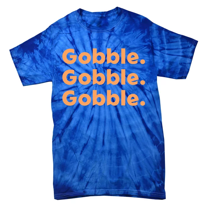 Thanksgiving Day Gobble Gobble Gobble Turkey Trot Gift Tie-Dye T-Shirt