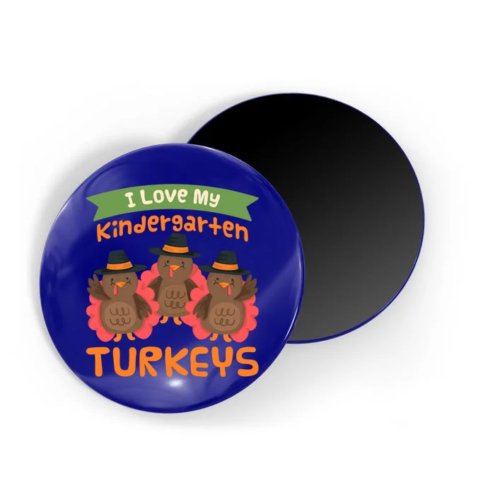 Turkey Day Gift I Love My Kindergarten Turkeys Cute Gift Magnet