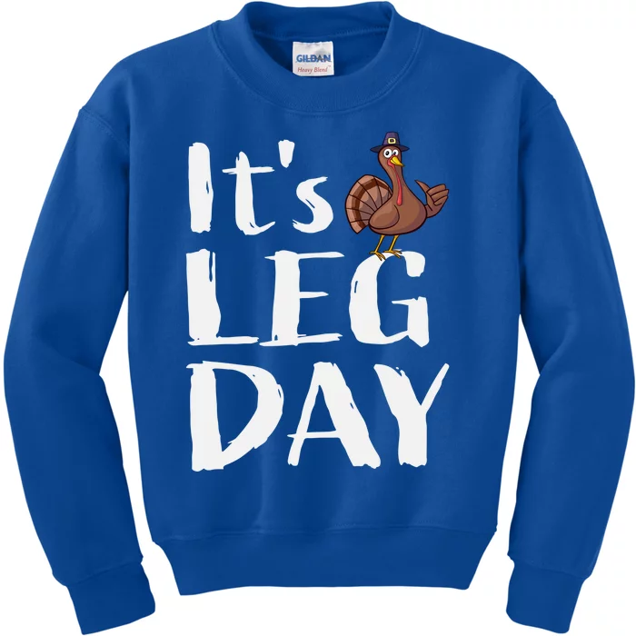 Turkey Day Great Gift Its Leg Day Funny Thanksgiving Gift Kids Sweatshirt