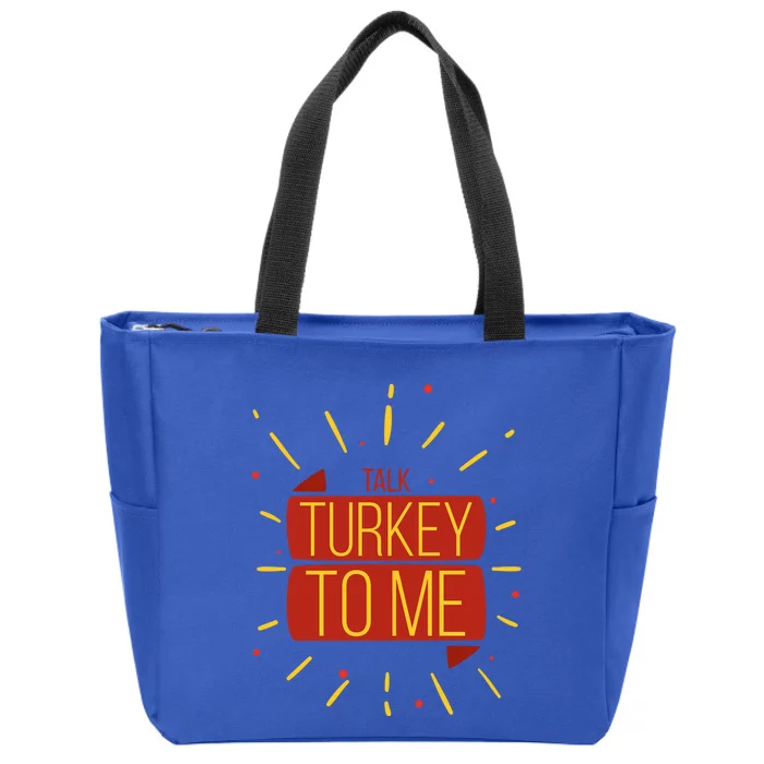 Turkey Day Gift Talk Turkey To Me Thanksgiving Day Gift Zip Tote Bag