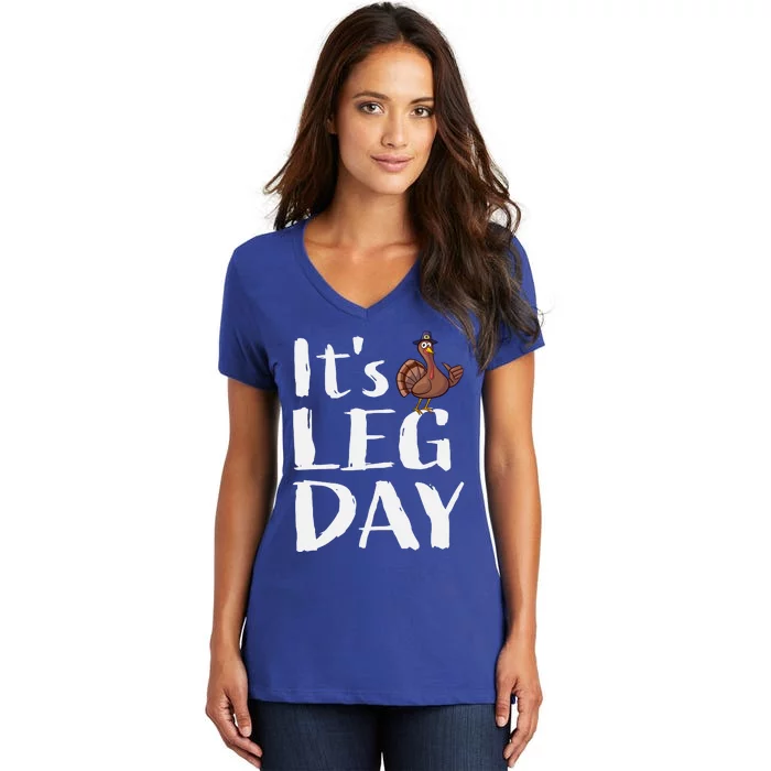 Turkey Day Gift Its Leg Day Funny Thanksgiving Gift Women's V-Neck T-Shirt