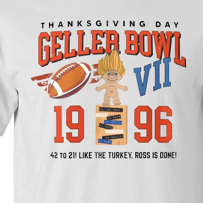 Thanksgiving Day Geller Bowl 1996 Like The Turkey Ross Is Done Tall T-Shirt