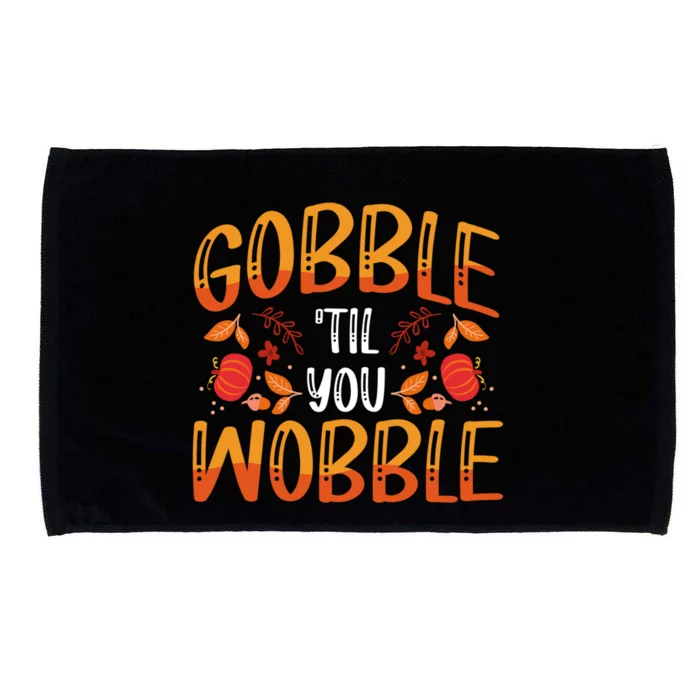 Thanksgiving Dinner Gobble Till You Wobble Gift Microfiber Hand Towel