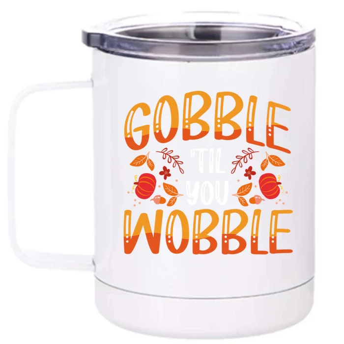 Thanksgiving Dinner Gobble Till You Wobble Gift Front & Back 12oz Stainless Steel Tumbler Cup