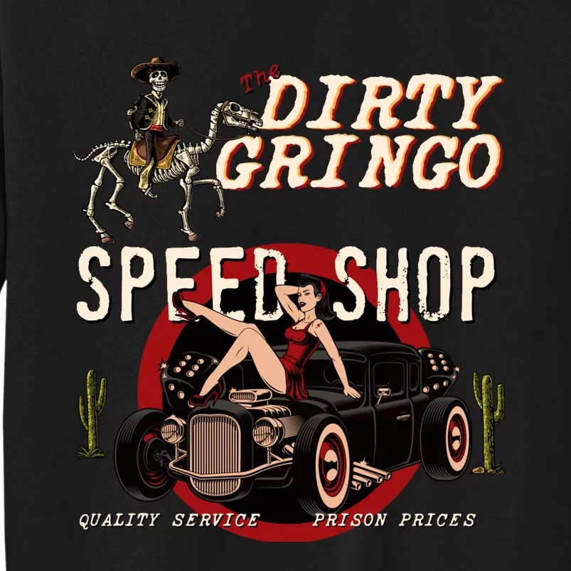 The Dirty Gringo Speed Shop Rat Rod Sexy Pin Up on Hot Rod Sweatshirt