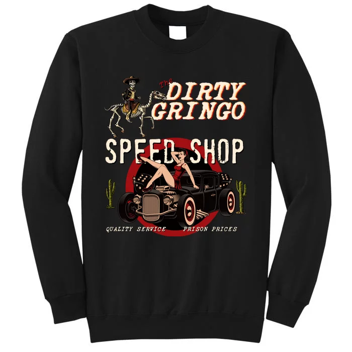 The Dirty Gringo Speed Shop Rat Rod Sexy Pin Up on Hot Rod Sweatshirt