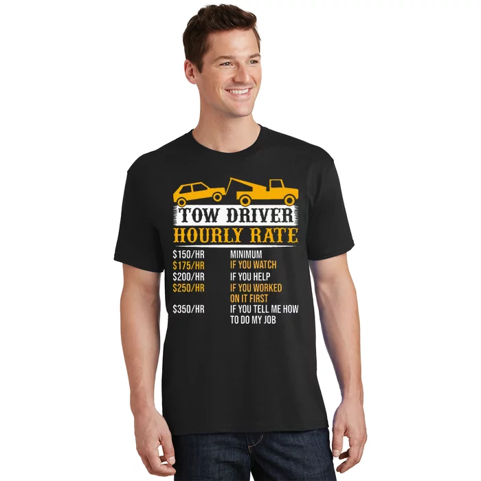 Tow Driver Hourly Rate Tow Truck Driver Tow Trucker T-Shirt