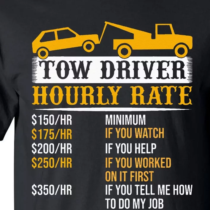 Tow Driver Hourly Rate Tow Truck Driver Tow Trucker Tall T-Shirt