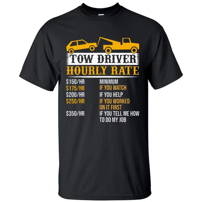 Tow Driver Hourly Rate Tow Truck Driver Tow Trucker Tall T-Shirt