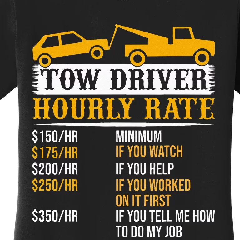 Tow Driver Hourly Rate Tow Truck Driver Tow Trucker Women's T-Shirt