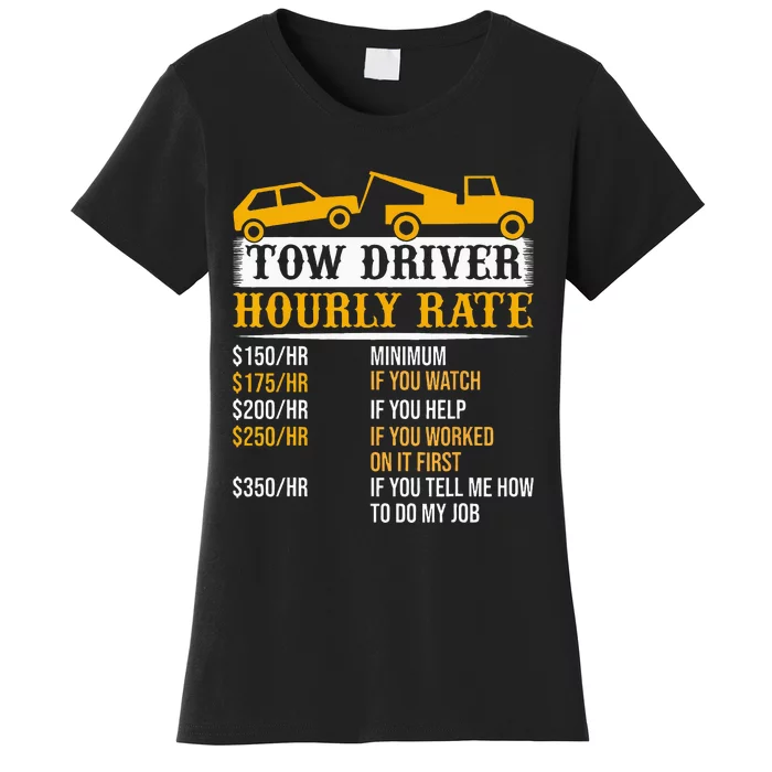 Tow Driver Hourly Rate Tow Truck Driver Tow Trucker Women's T-Shirt