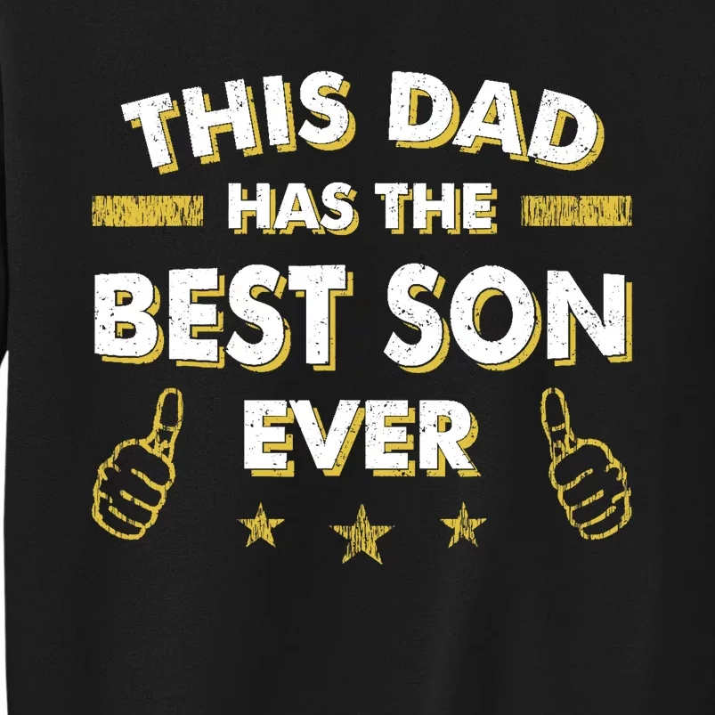 This Dad Has The Best Son Ever Father Day Christmas From Son Tall Sweatshirt