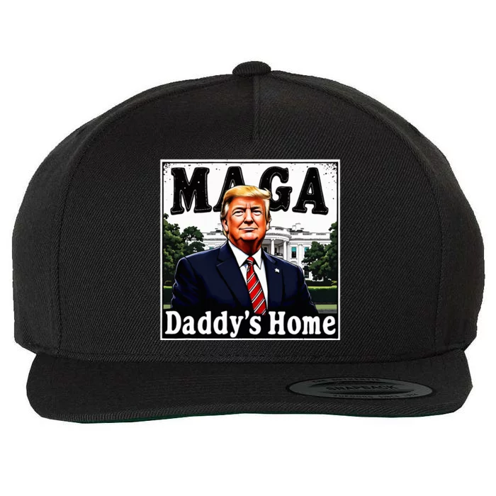 Trump DaddyS Home Funny Maga President 47 Slogan 2024 Wool Snapback Cap