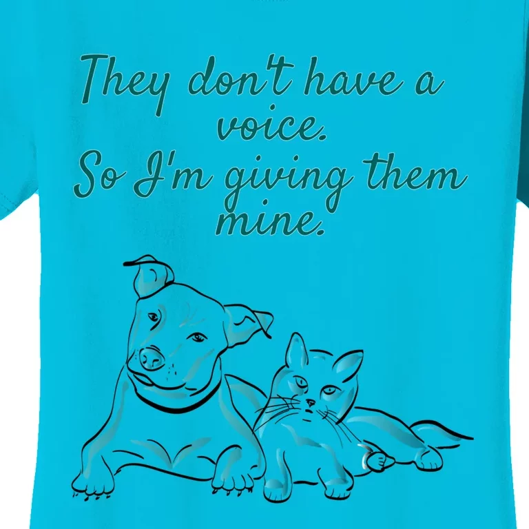 They Dont Have A Voice Animal Advocate Gift Women's T-Shirt