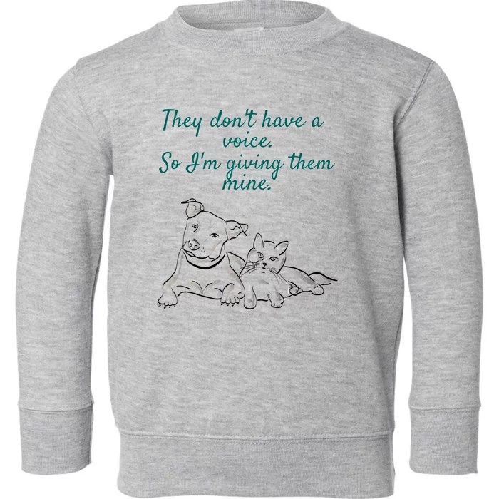 They Dont Have A Voice Animal Advocate Gift Toddler Sweatshirt