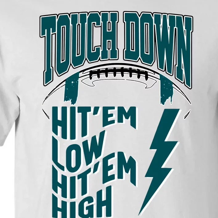 Touch Down Hit'em Low Hit'em High Philadelphia Football Eagle Football Tall T-Shirt