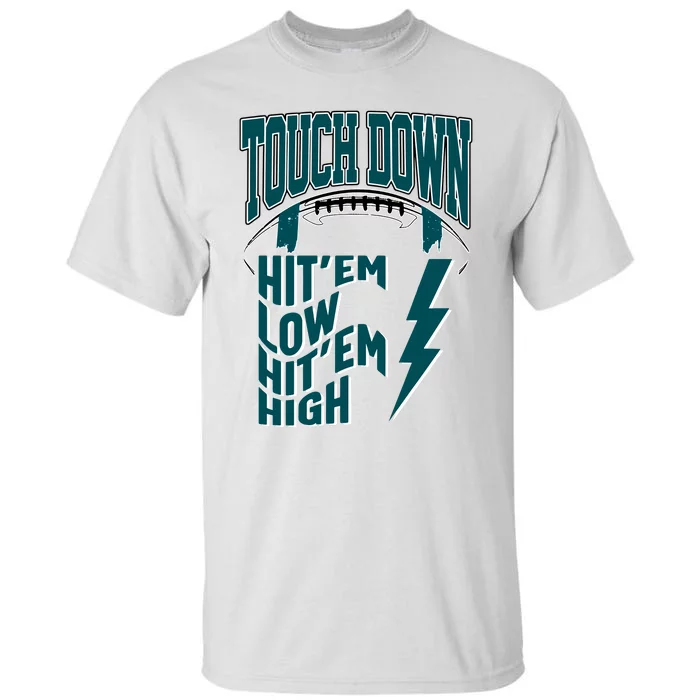 Touch Down Hit'em Low Hit'em High Philadelphia Football Eagle Football Tall T-Shirt