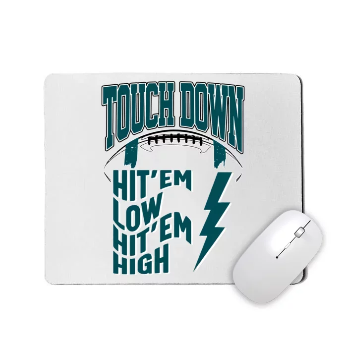 Touch Down Hit'em Low Hit'em High Philadelphia Football Eagle Football Mousepad