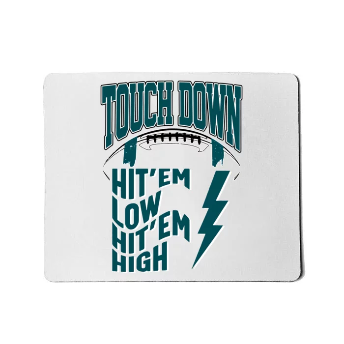 Touch Down Hit'em Low Hit'em High Philadelphia Football Eagle Football Mousepad