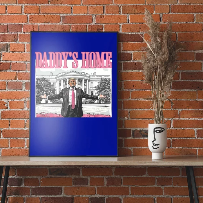 Trump Daddys Home White House 2024 Meaningful Gift Poster