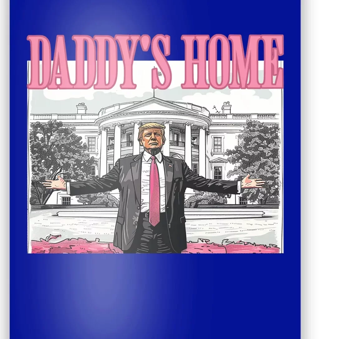 Trump Daddys Home White House 2024 Meaningful Gift Poster