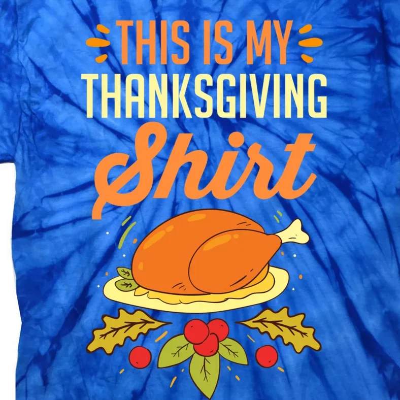 Turkey Day Holiday This Is My Thanksgiving Gift Tie-Dye T-Shirt