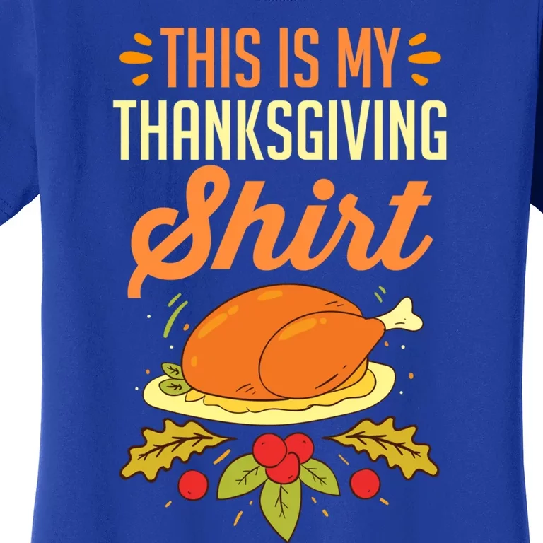 Turkey Day Holiday This Is My Thanksgiving Gift Women's T-Shirt