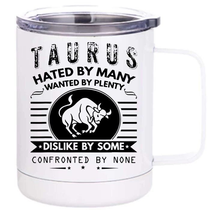 Taurus Design Hated By Many Wanted By Plenty Front & Back 12oz Stainless Steel Tumbler Cup